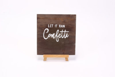 Dark wooden sign- "Let it rain confetti"